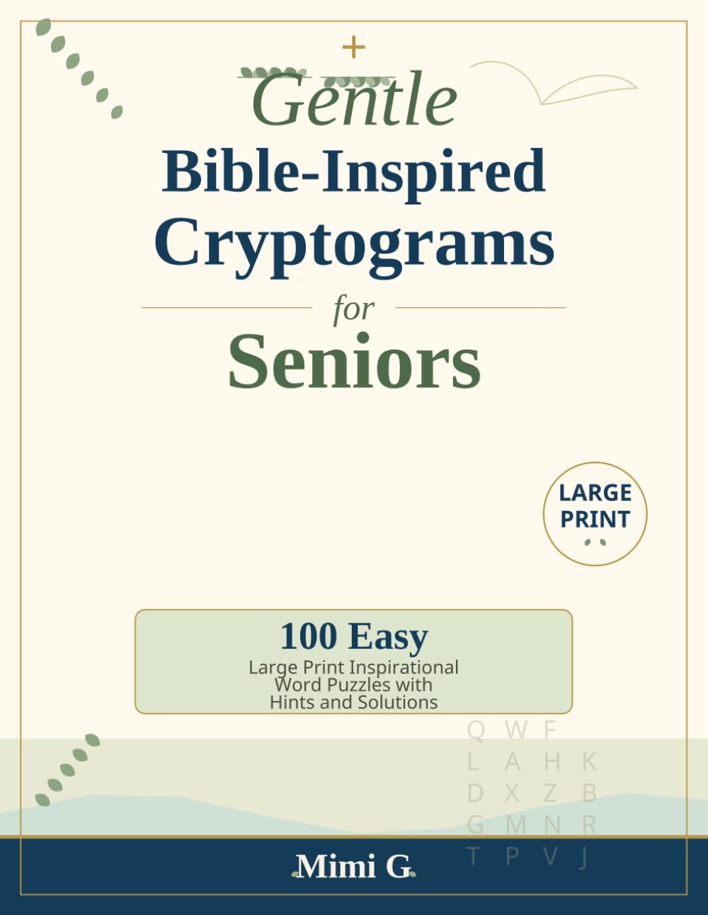 Gentle Bible-Inspired Cryptograms for Seniors: 100 Easy Large Print Inspirational Word Puzzles with Hints and Solutions