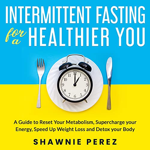 Intermittent Fasting for a Healthier You by Shawnie Perez episode artwork
