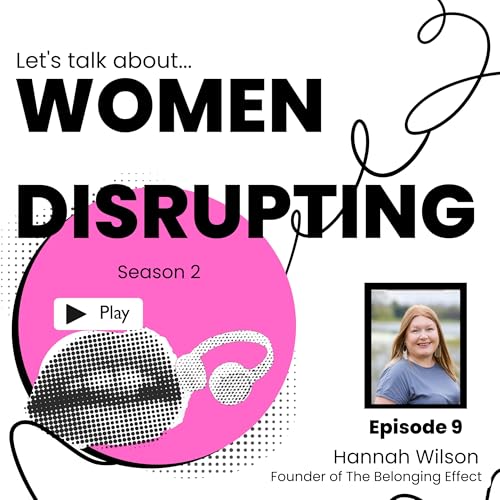 Women Disrupting Culture: Building Belonging Where It&rsquo;s Hard