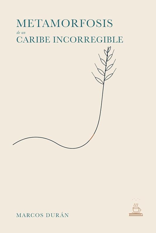 Metamorfosis de un Caribe Incorregible (Spanish Edition)