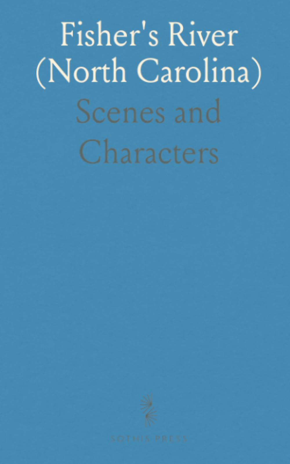 Fisher's River (North Carolina): Scenes and Characters