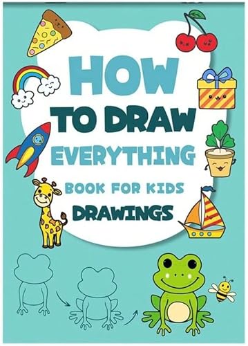 How to Draw Everything Book for Kids, Step-by-Step Drawing Guide, Animals, Fruits, Vehicles and Everyday Items, Beginners Sketch Practice