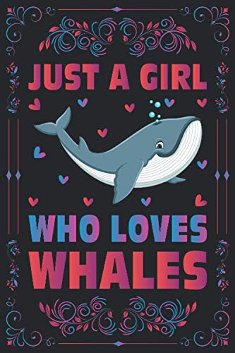 Just A Girl Who Loves Whales Notebook Journal For Women Girls Kids Gift: Whales Notebook Journal: Whales Journal Dairy