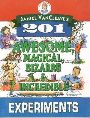 Janice VanCleave's 201 Awesome, Magical Bizarre... 0471265934 Book Cover