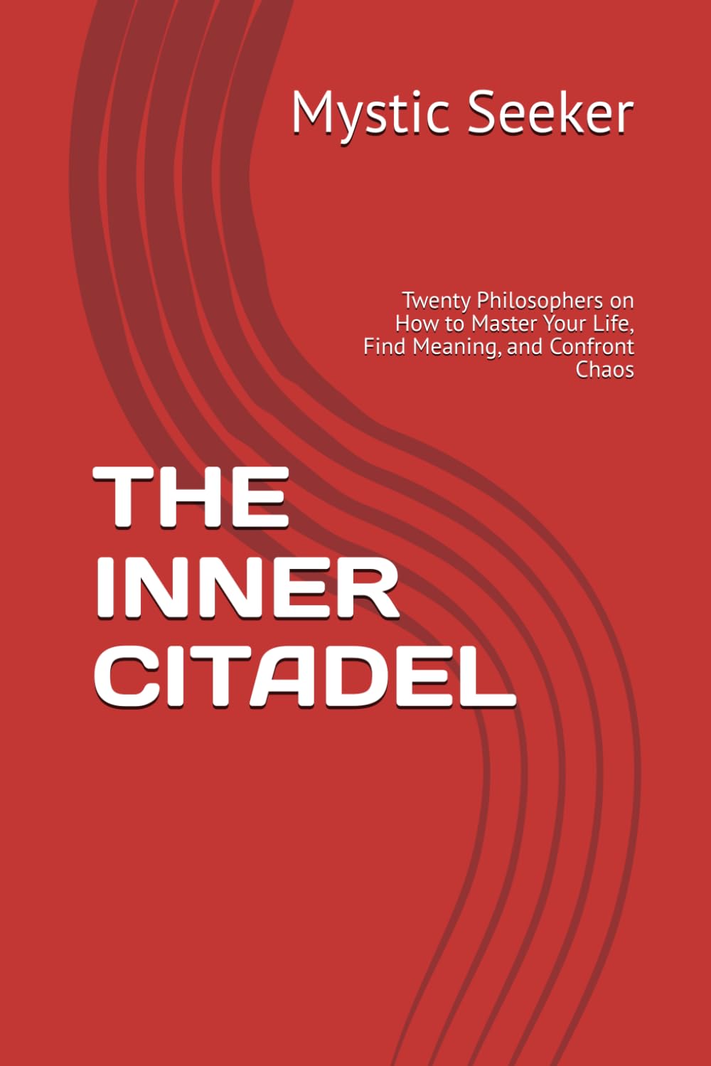 The Inner Citadel: Twenty Philosophers on How to Master Your Life, Find Meaning, and Confront Chaos - Image 1