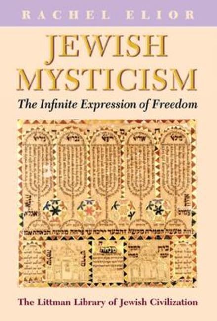 Jewish Mysticism: The Infinite Expression of Freedom (The Littman Library of Jewish Civilization)