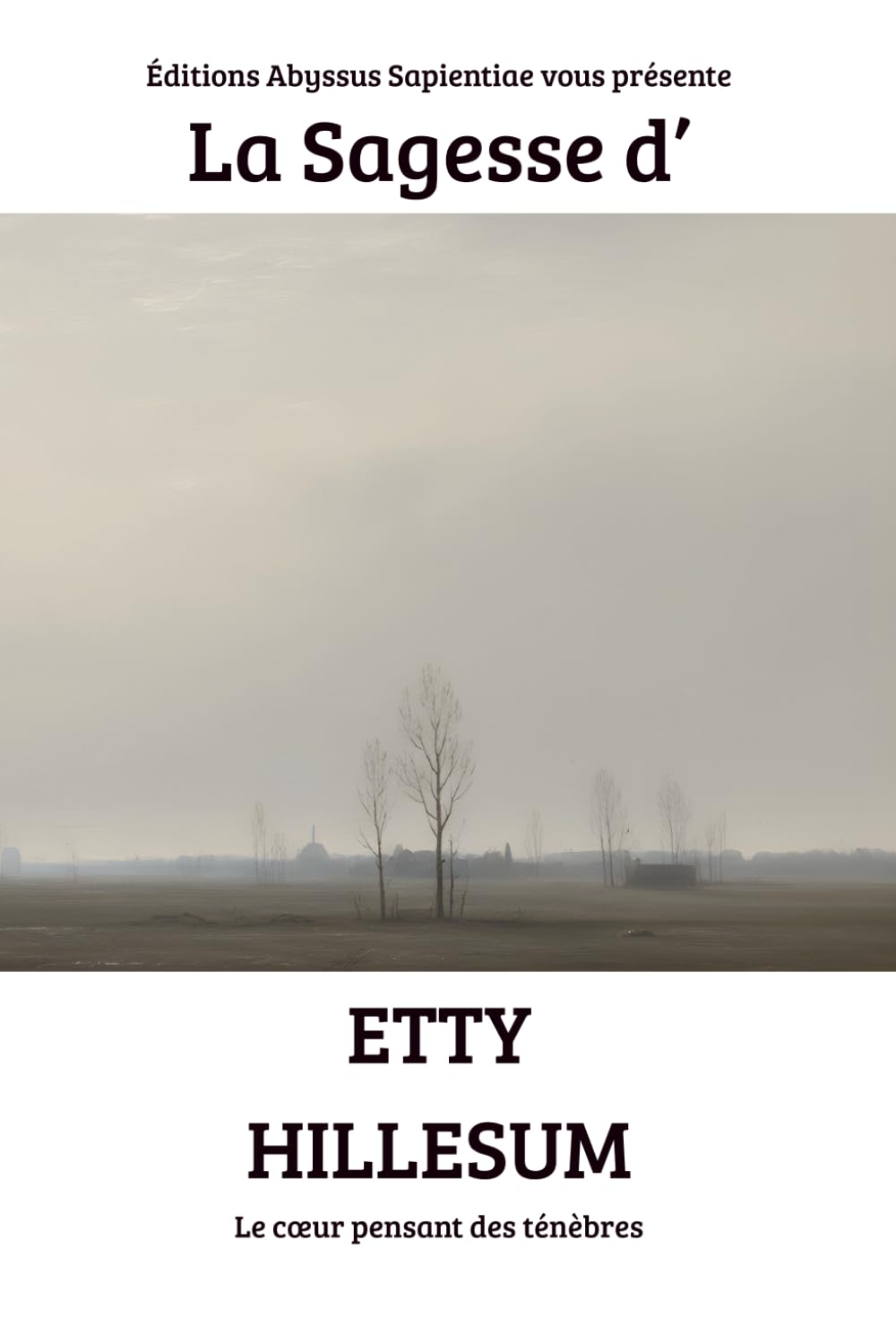 La Sagesse d'Etty Hillesum : Le cœur pensant des ténèbres