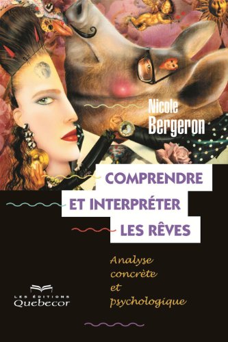 Télécharger Comprendre et interpréter les rêves: Analyse contrète et psychologique livre En ligne
