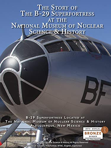 The Story of The B-29 Superfortress at the National Museum of Nuclear Science & History