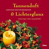 Tannenduft und Lichterglanz. Floristische Arrangements. 3800139766 Book Cover
