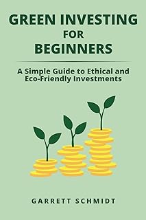Green Investing for Beginners: A Simple Guide to Ethical and Eco-Friendly Investments