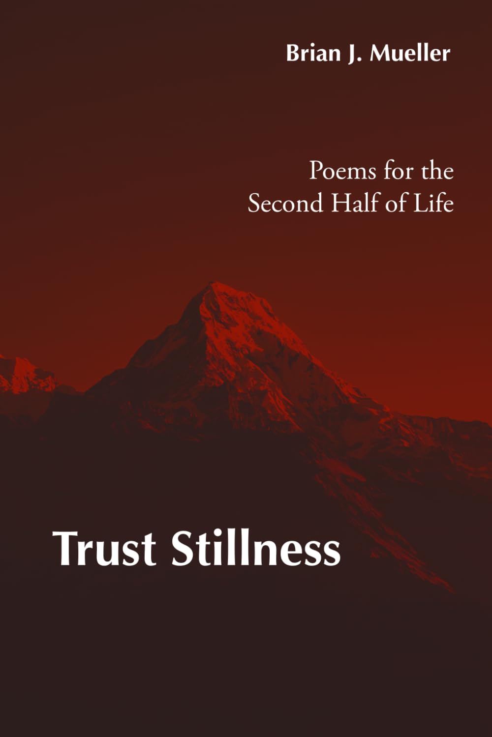 Trust Stillness: Poems for the Second Half of Life