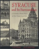 Syracuse and Its Surroundings: A Victorian Photo Tour of New York's Salt City 1883789346 Book Cover