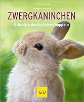 Zwergkaninchen: Glücklich durchs Leben hoppeln 3833836342 Book Cover