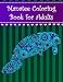 Manatee Coloring Book for Adults: Adult coloring book with manatee animals, extreme detail rosettes, hearts, stars, geometric motifs, pretty flowers, ... designs featuring cute and amazing manatees.