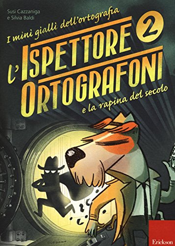 L'ispettore Ortografoni e la rapina del secolo. I mini gialli dell'ortografia. Con adesivi (Vol.