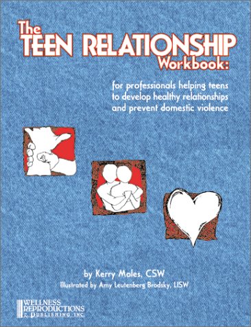 The Teen Relationship Workbook: For Professionals Helping Teens to Develop Healthy Relationships and Prevent Domestic Violence