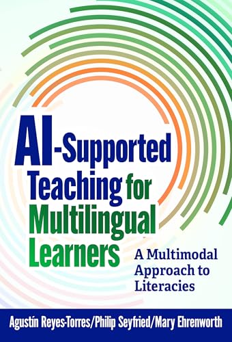 AI-Supported Teaching for Multilingual Learners: A Multimodal Approach to Literacies (Language and Literacy Series)
