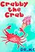 Crabby the Crab: kids books for kids ages 3-6 ages 5-7 children, childrens bedtime stories adventure, early reader storybook collection children's, reading ... water color animal picture book) 2)