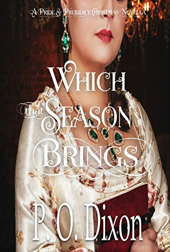 Which that Season Brings: A Pride and Prejudice Christmas Novella (Pride and Prejudice Variations)