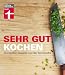Produktbild Sehr gut kochen: Die besten Rezepte aus der test-Küche