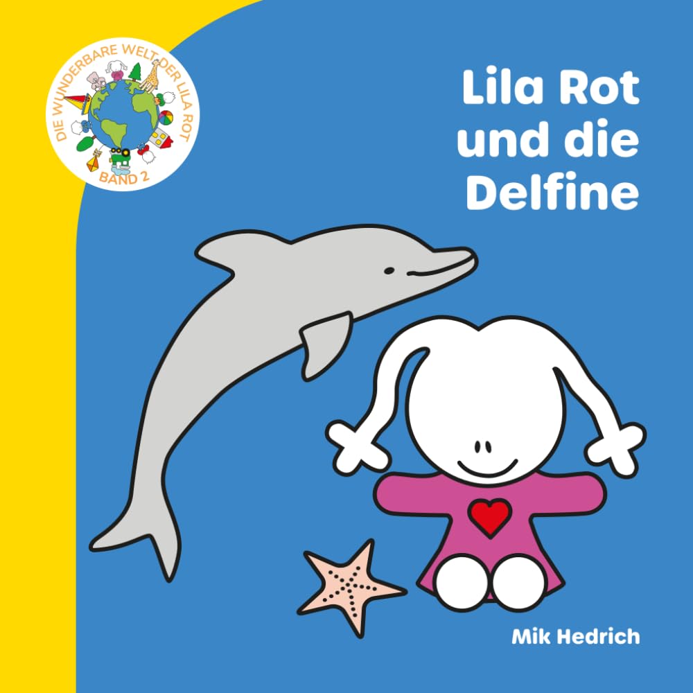 Lila Rot und die Delfine: Ein liebevolles Bilderbuch über Delfine und das Meer (Die wunderbare Welt der Lila Rot)