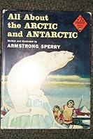 all about the arctic and antarctic B0006AV0B2 Book Cover