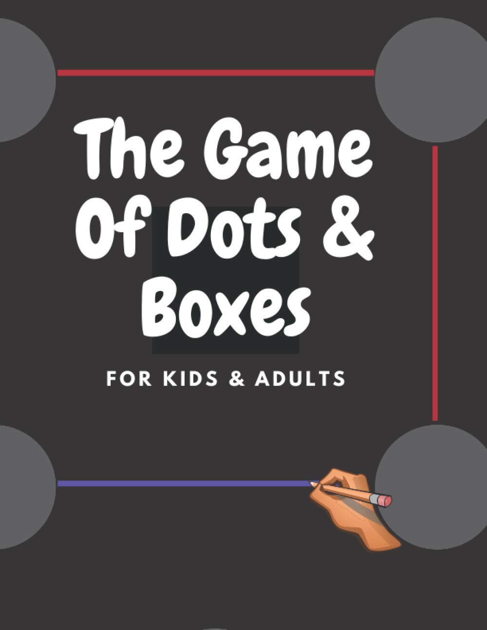 The Game Of Dots And Boxes For Kids & Adults: 100+ Game Pages with 10 x 13 Dot Grid