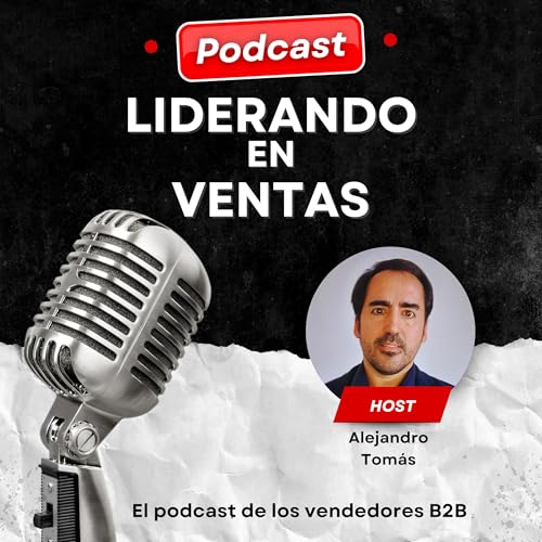 『Liderando en Ventas - El podcast para Profesionales que quieren tener &eacute;xito en ventas B2B』のカバーアート
