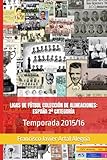  LIGAS DE FÚTBOL COLECCIÓN DE ALINEACIONES: ESPAÑA 2ª CATEGORÍA: Temporada 2015/16 (Alineaciones Liga España Segunda Categoría)