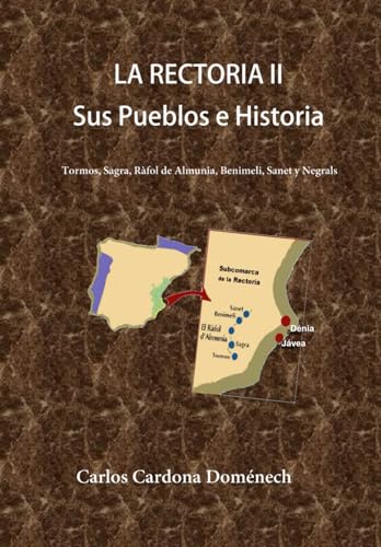 La Rectoría II; Sus Pueblos e Historia: Sanet y Negrals, Benimeli, Ràfol d’Almúnia, Sagra, Tormos