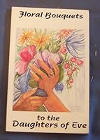 Floral Bouquets: To the Daughters of Eve B000LJP9NS Book Cover