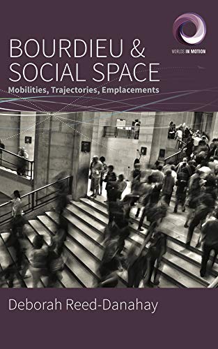 Berghahn Books Bourdieu and Social Space: Mobilities, Trajectories, Emplacements