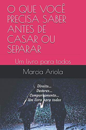 O QUE VOCÊ PRECISA SABER ANTES DE CASAR OU SEPARAR: Um livro para todos (Portuguese Edition)