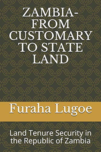 Zambia-From Customary to State Land: Land Tenure Security in the Republic of Zambia