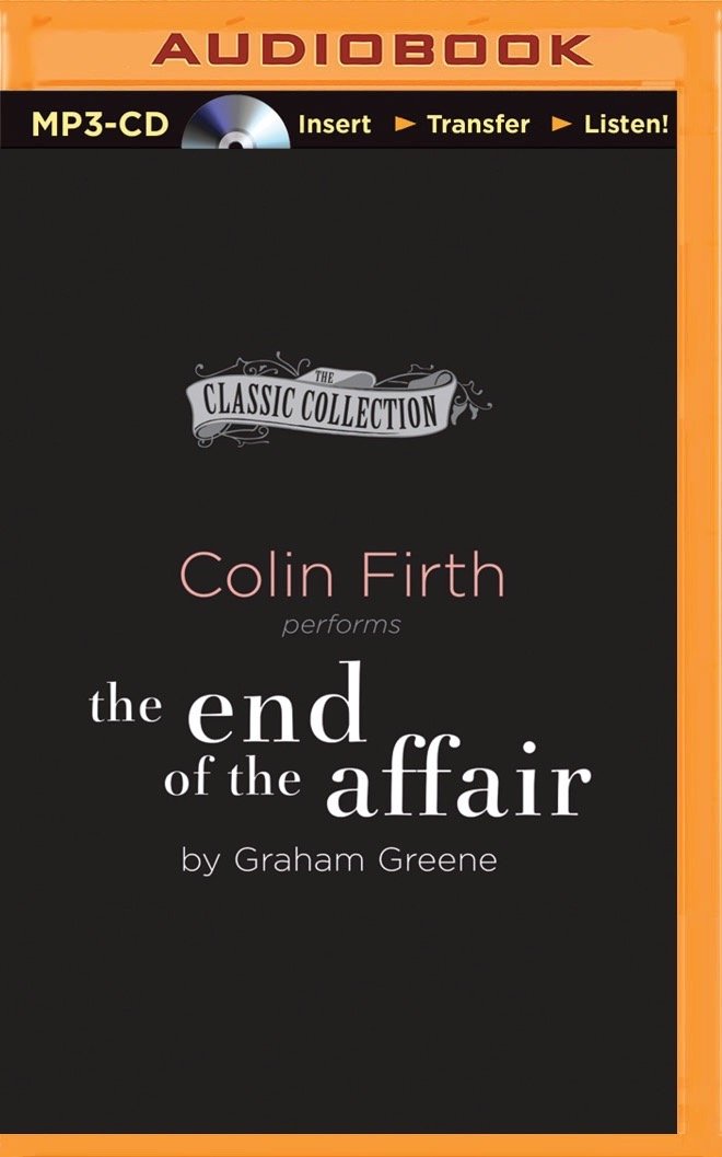 End of the Affair, The (The Classic Collection)