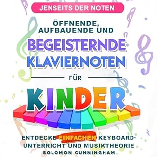 JENSEITS DER NOTEN &Ouml;FFNENDE, AUFBAUENDE UND BEGEISTERNDE KLAVIERNOTEN F&Uuml;R KINDER cover art