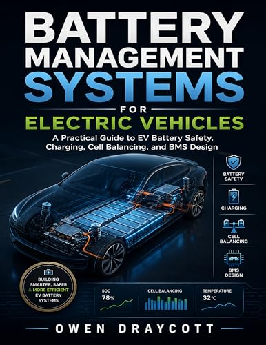 Battery Management Systems for Electric Vehicles: A Practical Guide to EV Battery Safety, Charging, Cell Balancing, and BMS Design (Modern Automotive Technology Diagnostics Mastery Series Book 10)