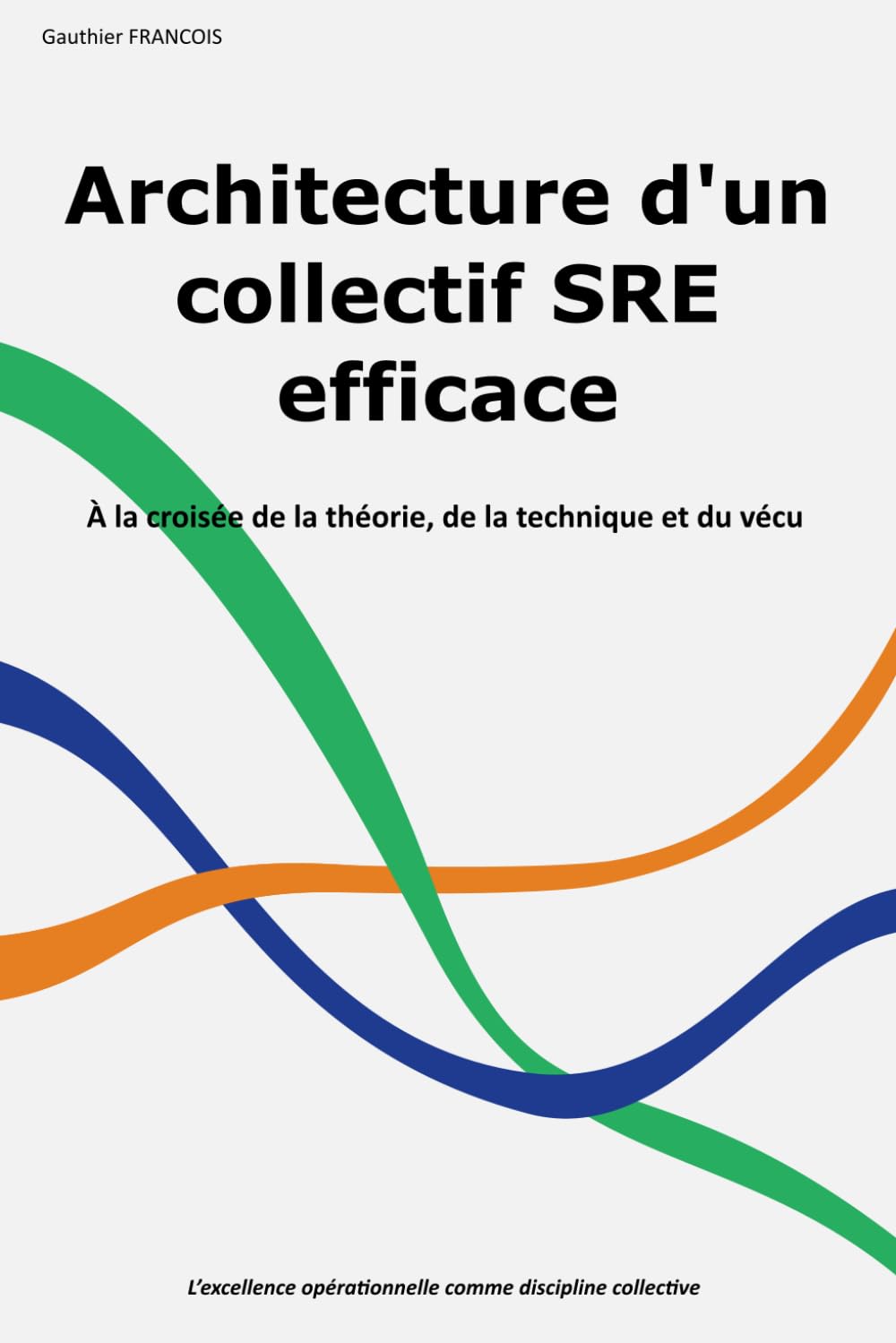 Architecture d’un collectif SRE efficace: À la croisée de la théorie, de la technique et du vécu