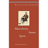 Masculinity, Senses, Spirit