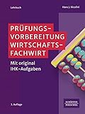 Prüfungsvorbereitung Wirtschaftsfachwirt:in: Mit Original-IHK-Aufgaben