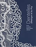 Dentelles d'Alençon et du Puy: 50 ans de création dans les ateliers nationaux