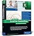 Excel im Controlling: Zuverlässige und erprobte Praxislösungen für Controller. Aktuell zu Excel 2021 und Microsoft 365, auch für ältere Versionen geeignet