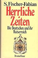 Herrliche Zeiten. Die Deutschen und ihr Kaiserreich 3426260999 Book Cover