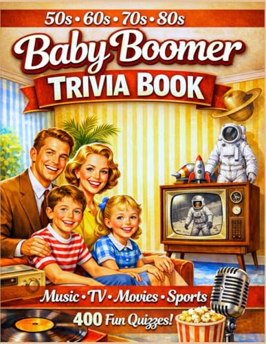 Baby Boomer Trivia Book: 400 Nostalgic Questions from the 1950s, 1960s, 1970s & 1980s | Large Print Multiple-Choice Quiz for Memory & Brain Health | Perfect Gift for Seniors, Adults & Retirees