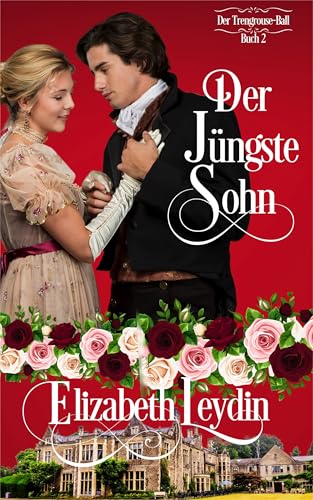 Der jüngste Sohn: Ein Freundschaftsroman für Liebende aus der Regentschaft (Der Trengrouse-Ball 2)