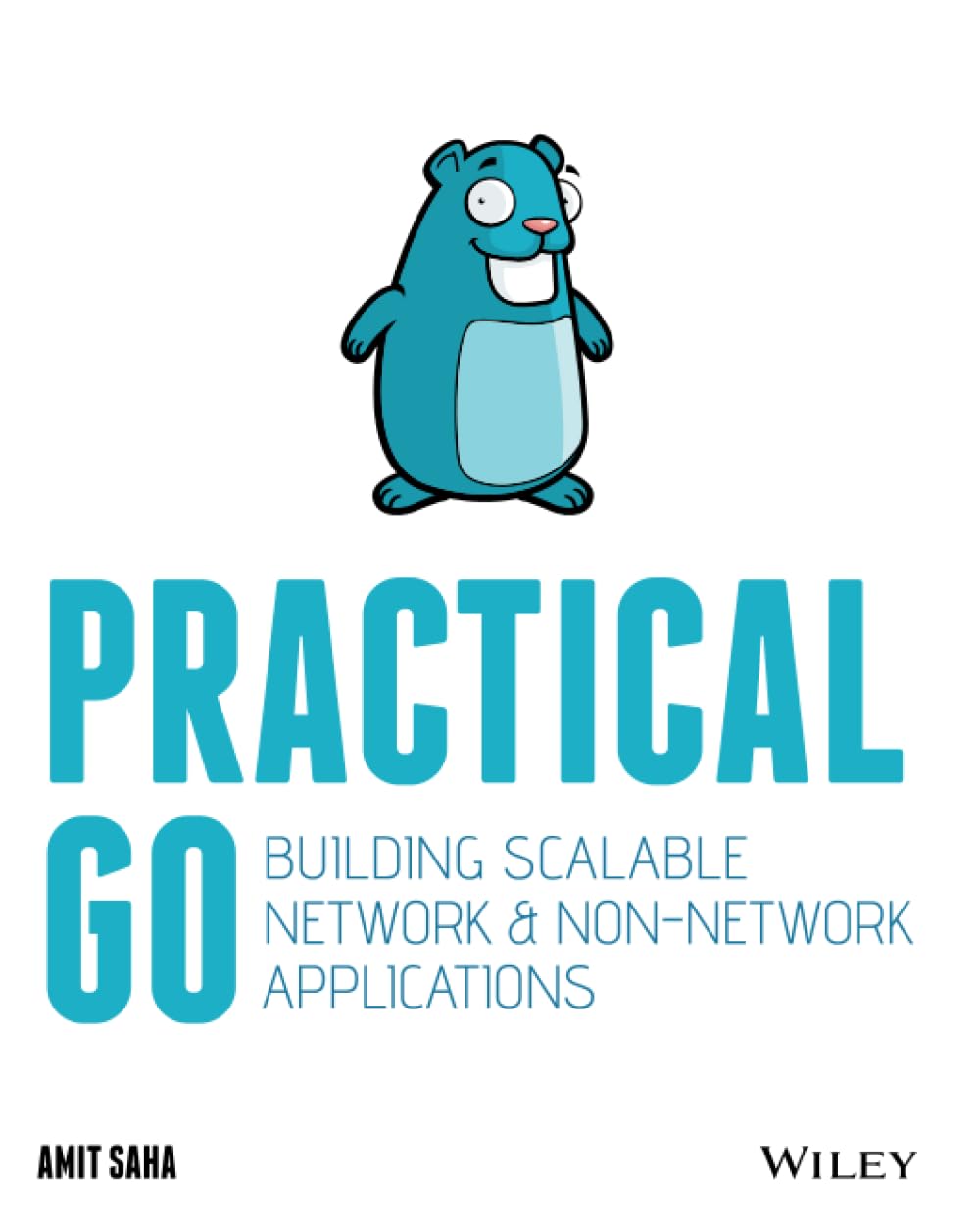 Practical Go: Building Scalable Network and Non-Network Applications
