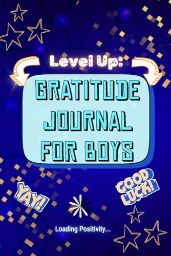 Level up: Gratitude Journal for Boys: Unlock Your Potential