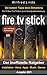 Produktbild Fire TV Stick  der inoffizielle Ratgeber: Streaming-Mediaplayer: Installation, Alexa, Apps, Musik, Games. Inkl. 444 Alexa-Sprachbefehle