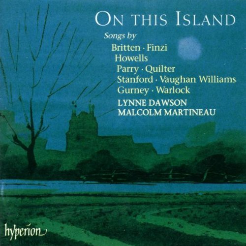 Warlock Peter Quilter Roger Parry Hubert Stanford Charles Villiers Gurney Ivor Howells Herbert Vaughan Williams Ralph Finzi Gerald Traditional English Britten Benjamin Malcolm Martineau Lynne Dawson On This Island Songs